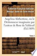 Angelina Alsthertone, Ou Le Deshonneur Imaginaire, Par L'Auteur de Rose de Valdeuil