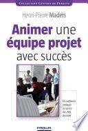 Animer une équipe projet avec succès