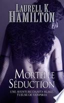 Anita Blake, T6 : Mortelle Séduction