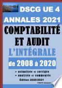 Annales 2021 du DSCG 4 actualisées et corrigées - Comptabilité et audit - 13 sujets de 2008 à 2020 analysés et commentés + Barème détaillé