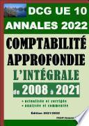 ANNALES 2022 du DCG 10 actualisées et corrigées - Comptabilité approfondie - 14 sujets de 2008 à 2021