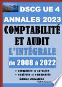 Annales 2023 du DSCG 4 actualisées et corrigées - Comptabilité et audit - 15 sujets de 2008 à 2022 analysés et commentés + Barème détaillé