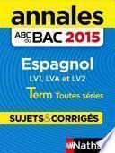 Annales ABC du BAC 2015 Espagnol Term Toutes séries