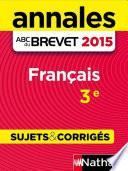 Annales ABC du BREVET 2015 Français 3e
