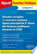 Annales corrigées du concours commun Agent principal de 2e classe des finances publiques, douanes et CCRF - Catégorie C - 3e édition
