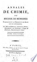 Annales de chimie; ou recueil de memoires Concernant la chimie et les Arts qui en dependent. Par (Louis Bernard Guyton) de Morveau, (Antoine Laurent) Lavoisier, (Gaspard) Monge (comte de Peluse), (Claude Louis comte de) Berthollet, (Antoine Francois comte) de Fourcroy, (Philippe Frederic) Baron de Dietrich, (Jean Henri) Hassenfratz et (Pierre Auguste) Adet (gall.)