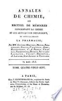 Annales de chimie; ou recueil de memoires Concernant la chimie et les Arts qui en dependent. Par (Louis Bernard Guyton) de Morveau, (Antoine Laurent) Lavoisier, (Gaspard) Monge (comte de Peluse), (Claude Louis comte de) Berthollet, (Antoine Francois comte) de Fourcroy, (Philippe Frederic) Baron de Dietrich, (Jean Henri) Hassenfratz et (Pierre Auguste) Adet (gall.)