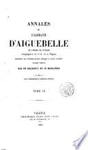 Annales de l ́Abbaye d ́Aiguebelle, de l ́ordre de Citeaux, congrégation de N.-D. de la Trappe depuis sa fondation jusqu ́a nos jours, 1045-1863