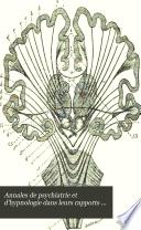 Annales de psychiatrie et d'hypnologie dans leurs rapports avec la psychologie et la médecine légale