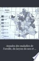Annales des maladies de l'oreille, du larynx du nez et du pharynx