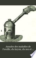 Annales des maladies de l'oreille et du larynx (otoscopie, laryngoscopie, rhinoscopie)