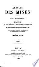 Annales des mines, partie administrative, ou Recueil de lois, décrets, arrètés et autres actes concernant les mines et usines