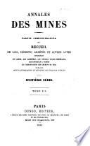 Annales des mines, partie administrative, ou Recueil de lois, décrets, arrètés et autres actes concernant les mines et usines