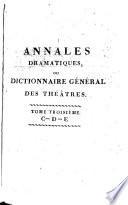 Annales dramatiques, ou Dictionnaire général des théâtres ...