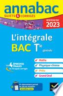 Annales du bac Annabac 2023 L'intégrale Tle Maths, Physique-Chimie, Philo, Grand Oral