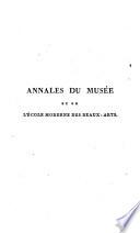 Annales du musee et de l'ecole moderne des beaux arts (etc.) Red. par C. P. Landon