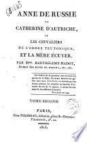 Anne de Russie et Catherine d'Autriche ou les chevaliers de l'ordre teutonique et la mere ecuyer. Par M.me Barthelemy-Hadot ... Tome premier [-troisieme]