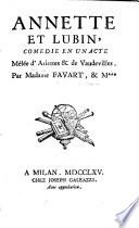 Annette et Lubin, comedie en 1 acte. Melee d'ariettes et de vaudevilles. Par ---, & M+++.