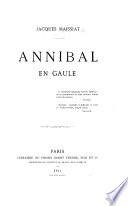 Annibal en Gaule. (L'expédition d'Annibal considerée au point de vue historique ... politique, etc.) tom. 1
