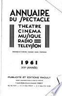 Annuaire du spectacle: théâtre, cinéma, musique, radio, télévision