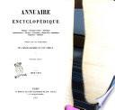Annuaire encyclopedique politique, economie sociale, statistique, administration, sciences, litterature, beaux arts, agriculture, commerce, industrie publié par les directeurs de l'Encyclopédie du 19. siècle