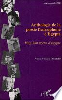 ANTHOLOGIE DE LA POÉSIE FRANCOPHONE D'EGYPTE