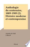 Anthologie du centenaire, 1889-1989 (2). Histoire moderne et contemporaine