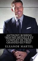 Anthony Robbins résumé Détaillé Et Complet de Trois Grandes Oeuvres