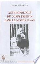 Anthropologie du corps féminin dans le monde slave