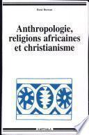Anthropologie, religions africaines et christianisme