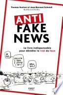 Anti fake news - Le livre indispensable pour démêler le vrai du faux
