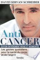 Anticancer (nouvelle édition) : Les gestes quotidiens pour la santé du corps et de l'esprit