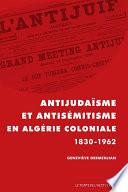 Antijudaïsme et antisémitisme en Algérie coloniale