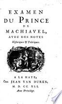 Antimachiavel. Examen du Prince de Machiavel, avec des notes historiques & politiques. By Frederick II., King of Prussia, edited by Voltaire. With A. N. Amelot de la Houssaye's translation of “Il Principe” and his prefatory material
