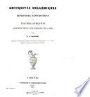 Antiquités helléniques, ou, Répertoire d'inscriptions et d'autres antiquités découvertes depuis l'affranchissement de la Grèce