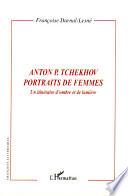 Anton P. Tchekhov portraits de femmes