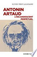 Antonin Artaud, l'incandescent perpétuel