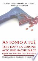 Antonio a tué Luis dans la cuisine avec une hache parce qu’il lui devait de l’argent