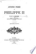 Antonio Perez et Philippe II ... Quatrième édition