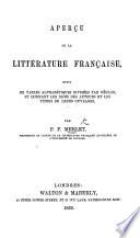 Aperçu de la Littérature Française, suivi de tables alphabétiques, divisées par siècles, et donnant les noms des auteurs et les titres de leurs ouvrages