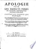 Apologie pour les saincts peres de l'Eglise, defenseurs de la Grace de Iesus-Christ. Contre les erreurs qui leur sont imposées. Dans la traduction du Traitté de la Vocation des Gentils, attribué à saint Prosper, & dans le reflexions du traducteur. ..