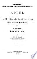 Appel à la Chrétienté tout entiére, ainsi qu'aux Israëlites, pour la délivrance de Jérusalem