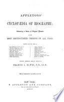 Appleton's Cyclopædia of Biography ... Revised American Edition [of E. Rich's Cyclopædia of Biography], Edited by F. L. Hawks, Etc