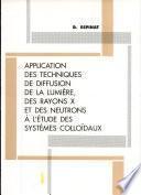 Application des techniques de diffusion de la lumière, des rayons X et des neutrons à l'étude des systèmes colloïdaux