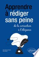 Apprendre à rédiger sans peine : de la correction à l'élégance