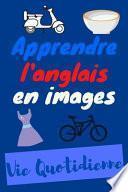 Apprendre l'anglais en Images - Vie Quotidienne