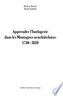 Apprendre l'horlogerie dans les montagnes neuchâteloises, 1740-1810