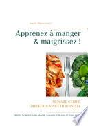 Apprenez à manger & maigrissez !