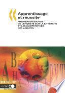 Apprentissage et réussite Premiers résultats de l'Enquête sur la littératie et les compétences des adultes