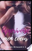Apprivoise Mon Coeur (Young Romance, Tome 2)
